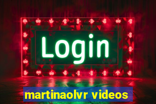 martinaolvr videos